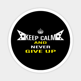 Keep Calm And Never Give UP Magnet